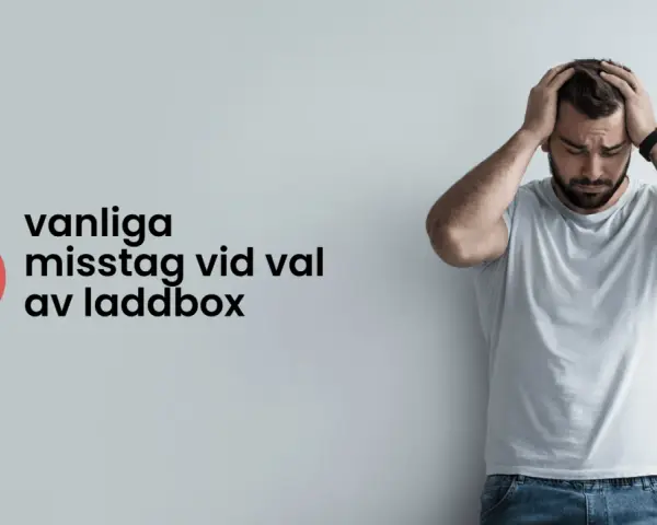 Man med händerna på huvudet bredvid texten "5 vanliga misstag vid val av laddbox". Undvik dessa fallgropar med smarta uttag.